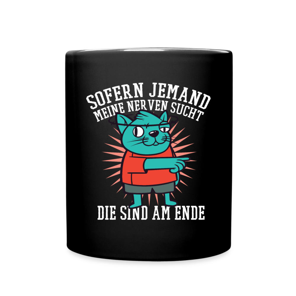 Tasse "Sofern jemand meine Nerven sucht..." - Schwarz