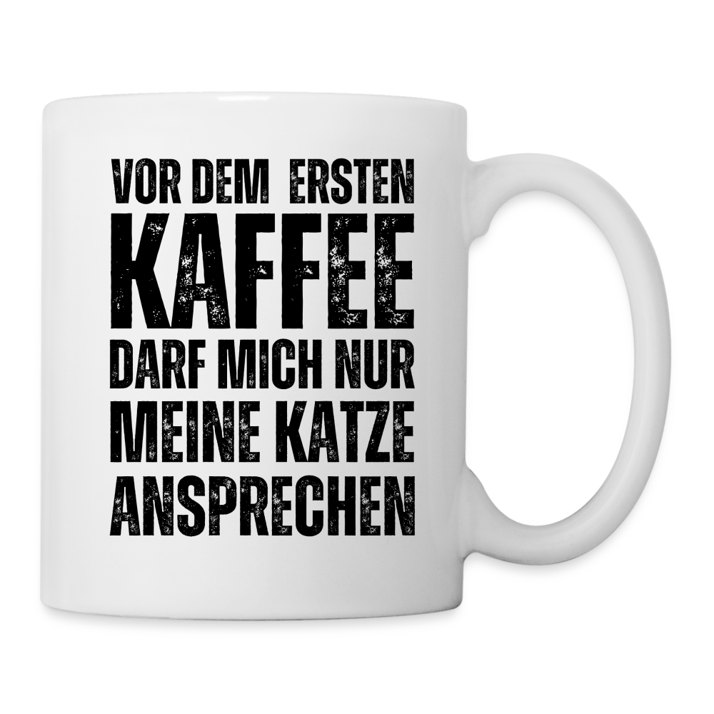 Tasse "Vor dem ersten Kaffee darf mich nur meine Katze ansprechen" - weiß