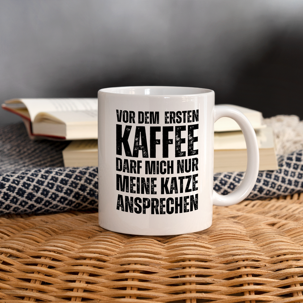 Tasse "Vor dem ersten Kaffee darf mich nur meine Katze ansprechen" - weiß