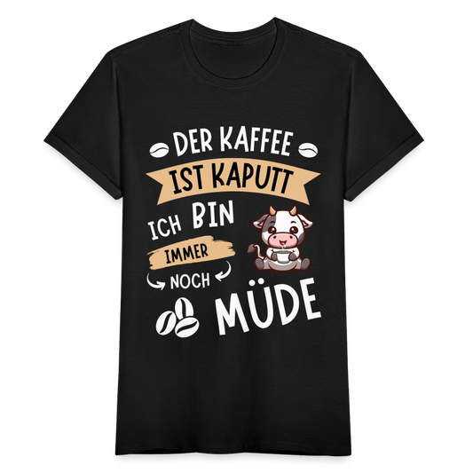 Frauen T-Shirt "Der Kaffee ist kaputt, ich bin immer noch müde" (Kuhmotiv) - Schwarz