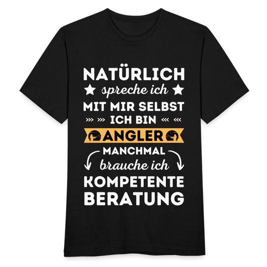 Männer T-Shirt "Natürlich spreche ich mit mir selbst, manchmal brauche ich kompetente Beratung" (Angler) - Schwarz