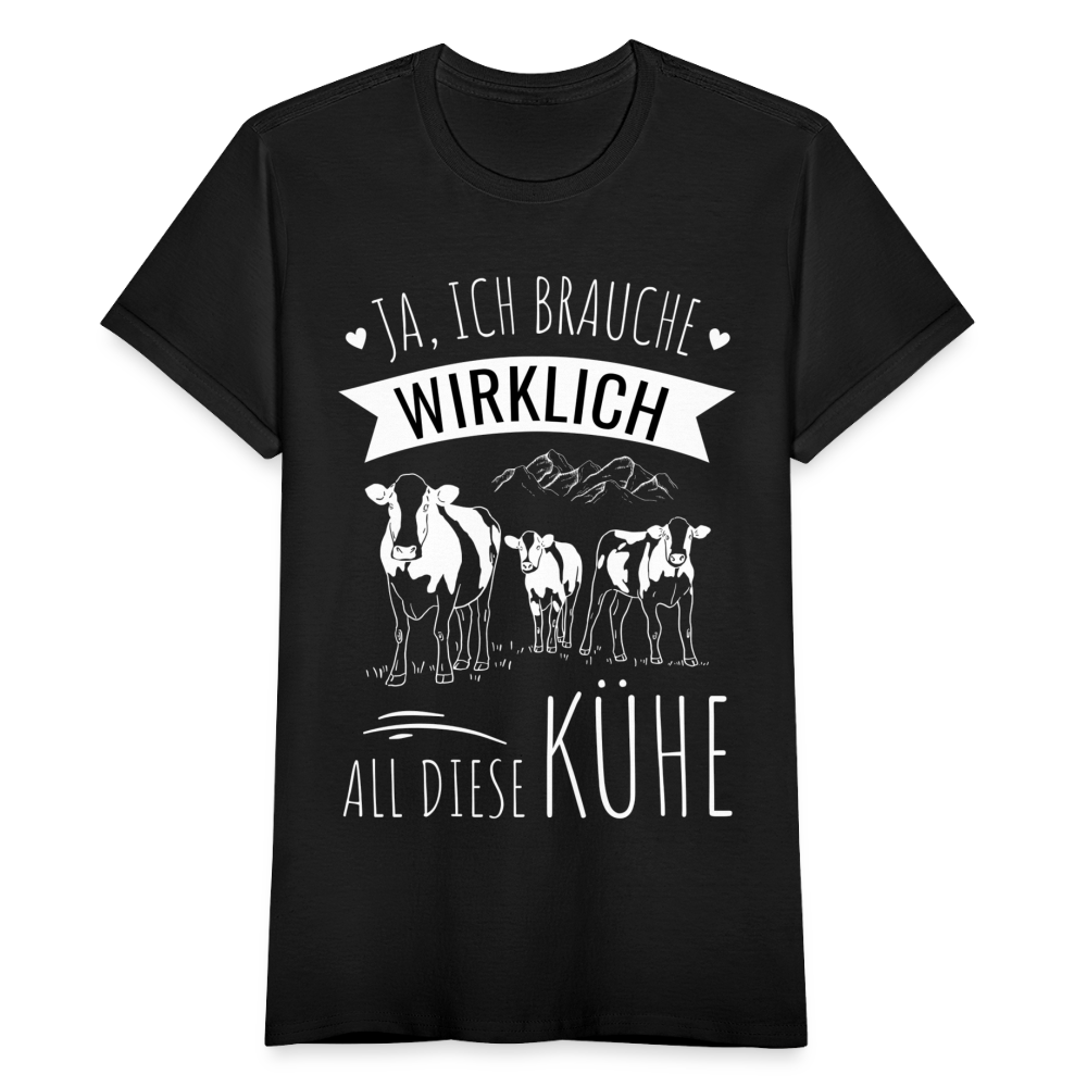 Frauen T-Shirt "Ja, ich brauche wirklich all diese Kühe" - Schwarz