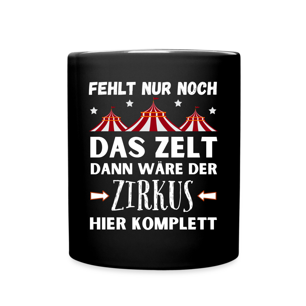 Tasse "Fehlt nur noch das Zelt, dann wäre der Zirkus hier komplett" - Schwarz