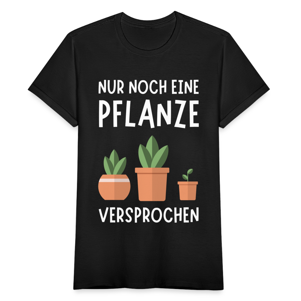Frauen T-Shirt "Nur noch eine Pflanze - Versprochen" - Schwarz