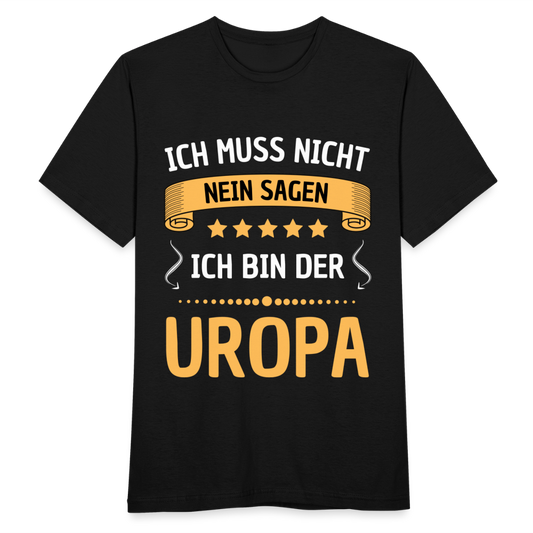 Männer T-Shirt "Ich muss nicht nein sagen, ich bin der Uropa" - Schwarz