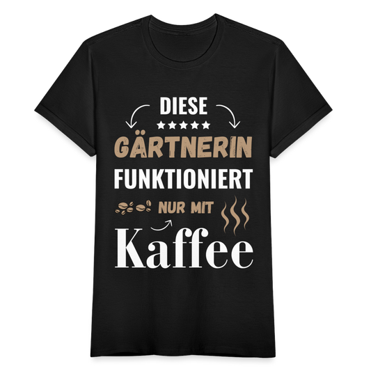 Frauen T-Shirt "Diese Gärtnerin funktioniert nur mit Kaffee" - Schwarz