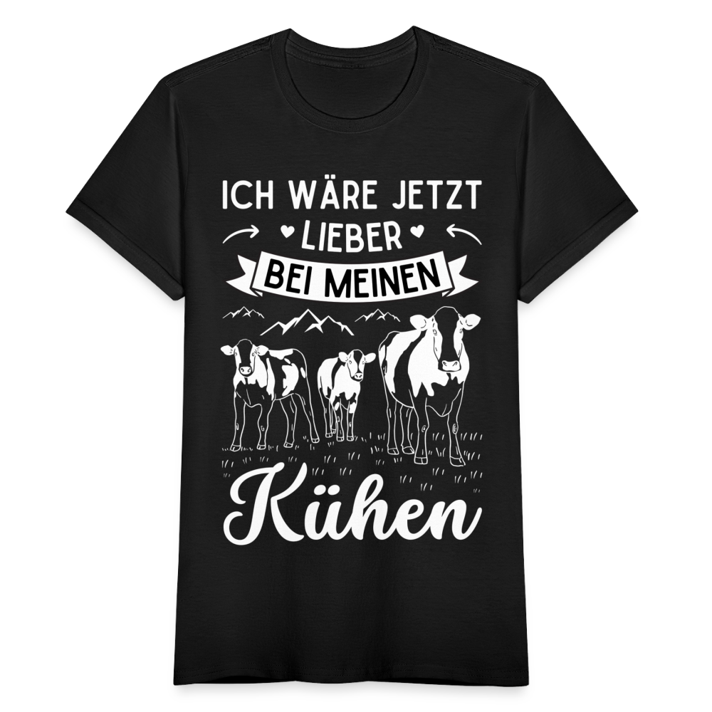 Frauen T-Shirt "Ich wäre jetzt lieber bei meinen Kühen" - Schwarz