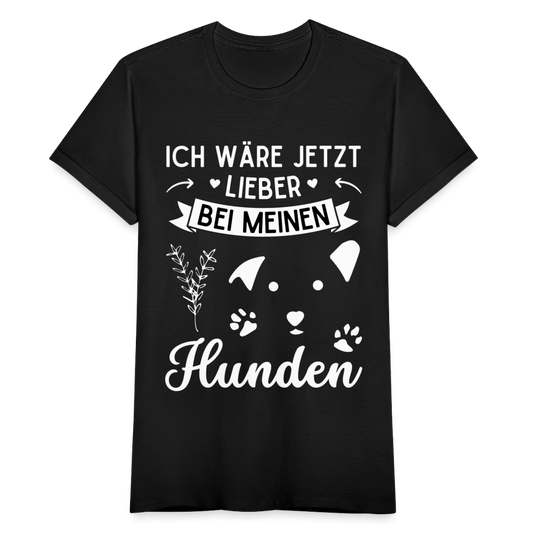 Frauen T-Shirt "Ich wäre jetzt lieber bei meinen Hunden" - Schwarz