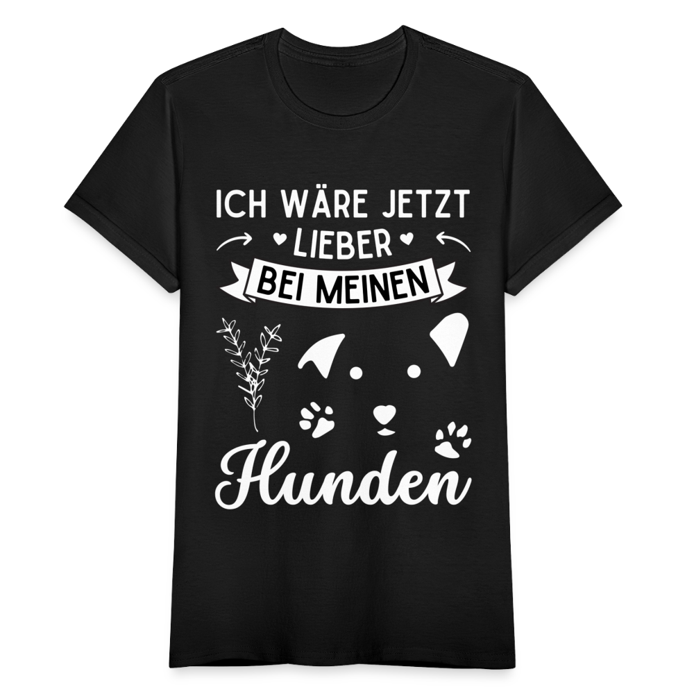 Frauen T-Shirt "Ich wäre jetzt lieber bei meinen Hunden" - Schwarz