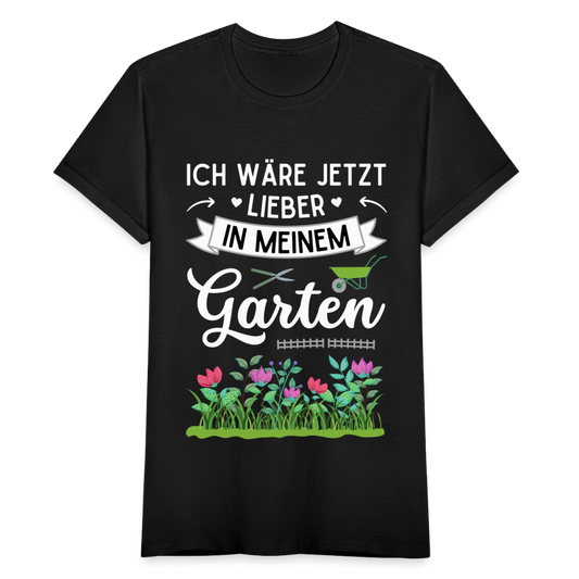 Frauen T-Shirt "Ich wäre jetzt lieber in meinem Garten" - Schwarz