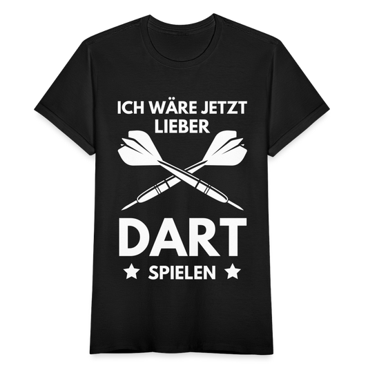 Frauen T-Shirt "Ich wäre jetzt lieber Dart spielen" - Schwarz