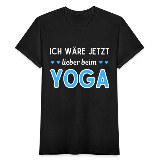 Frauen T-Shirt "Ich wäre jetzt lieber beim Yoga" - Schwarz