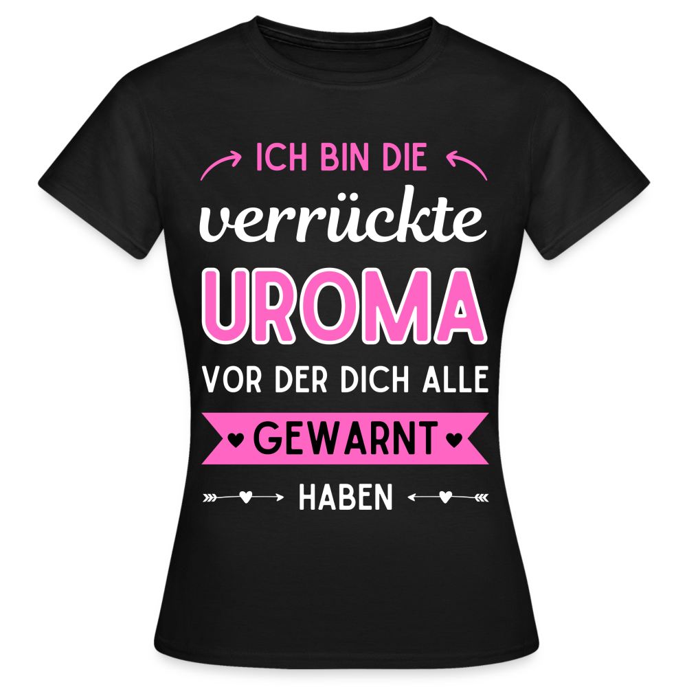 Frauen T-Shirt "Ich bin die verrückte Uroma vor der dich alle gewarnt haben" - Schwarz