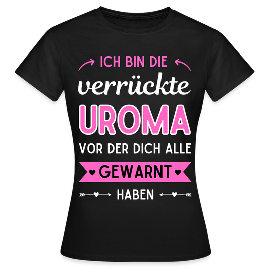 Frauen T-Shirt "Ich bin die verrückte Uroma vor der dich alle gewarnt haben" - Schwarz