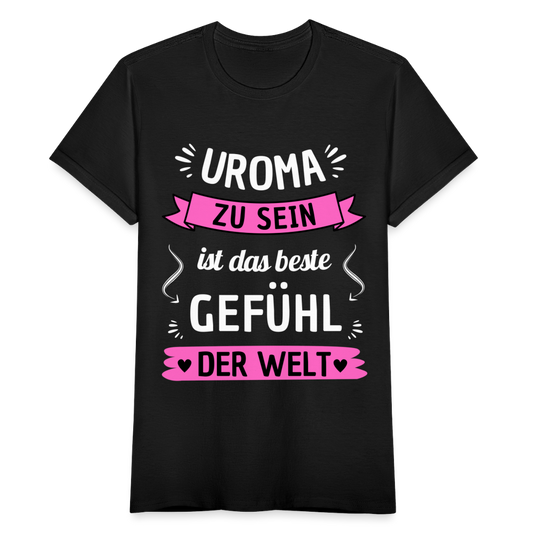 Frauen T-Shirt "Uroma zu sein ist das beste Gefühl der Welt" - Schwarz