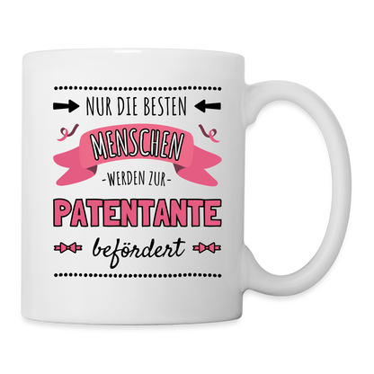 Tasse "Nur die besten Menschen werden zur Patentante befördert" - weiß