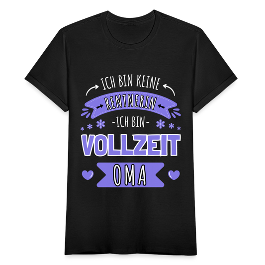 Frauen T-Shirt "Ich bin keine Rentnerin, ich bin Vollzeit Oma" - Schwarz