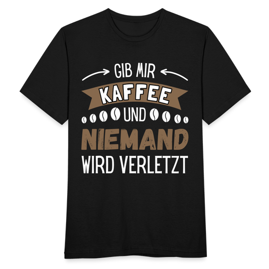 Männer T-Shirt "Gib mir Kaffee und niemand wird verletzt" - Schwarz