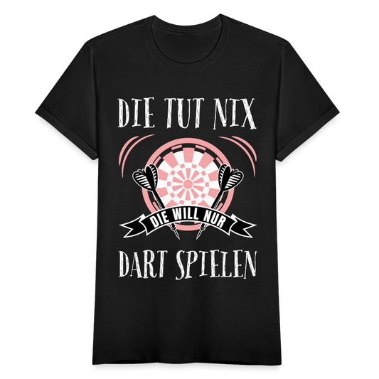 Frauen T-Shirt "Die tut nix, die will nur Dart spielen" - Schwarz