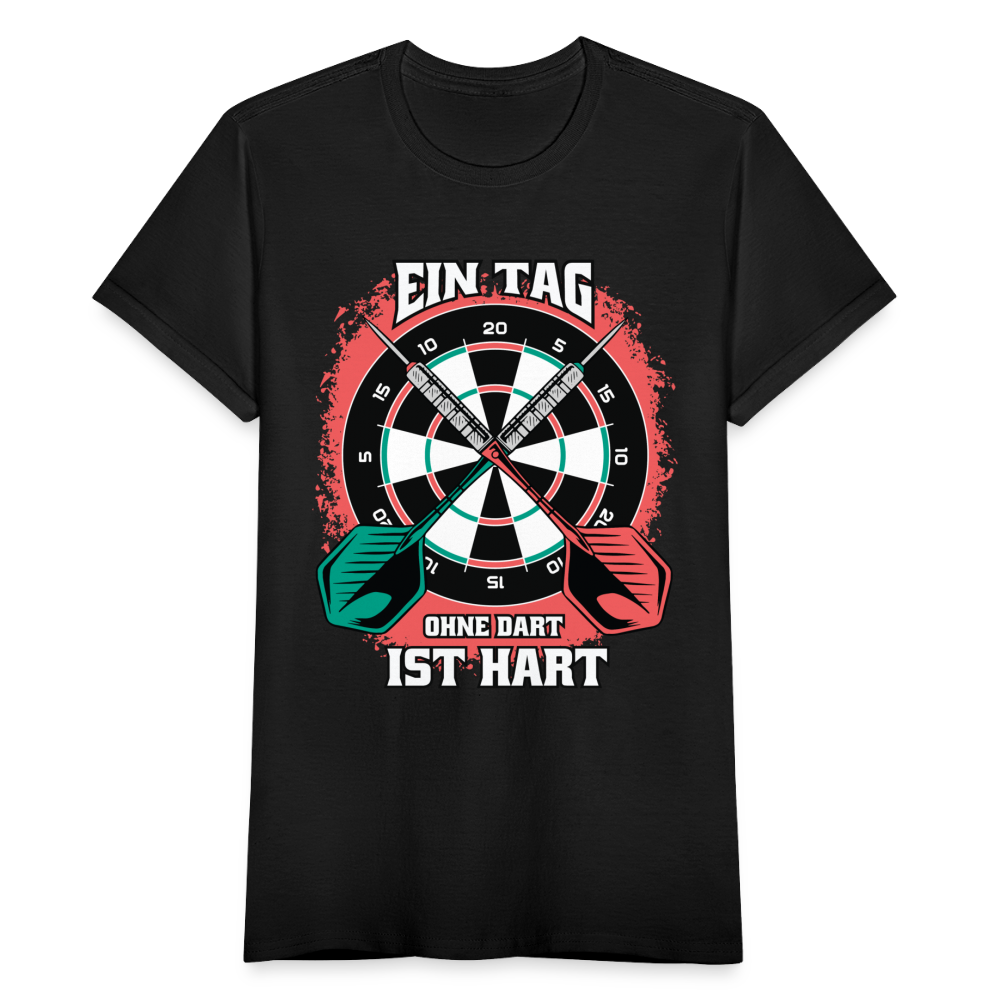 Frauen T-Shirt "Ein Tag ohne Dart ist hart" - Schwarz