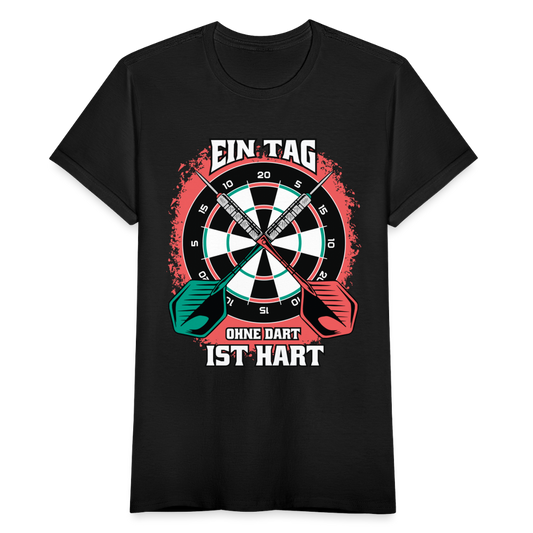 Frauen T-Shirt "Ein Tag ohne Dart ist hart" - Schwarz