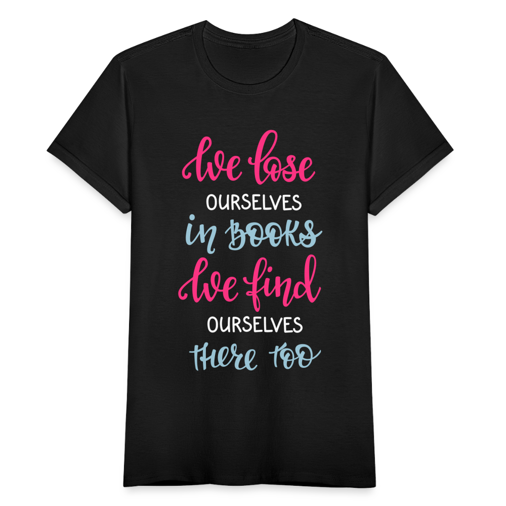Frauen T-Shirt "We lose ourselves in books..." - Schwarz
