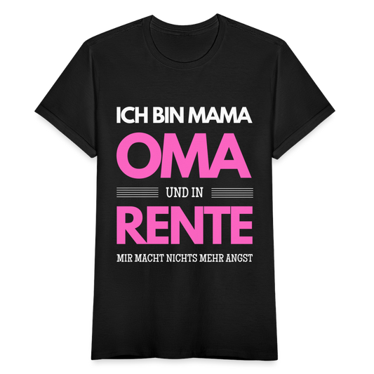 Frauen T-Shirt "Ich bin Mama, Oma und in Rente - Mir macht nichts mehr Angst" - Schwarz