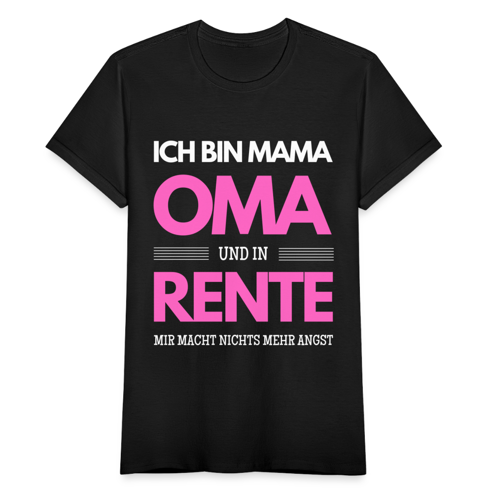 Frauen T-Shirt "Ich bin Mama, Oma und in Rente - Mir macht nichts mehr Angst" - Schwarz