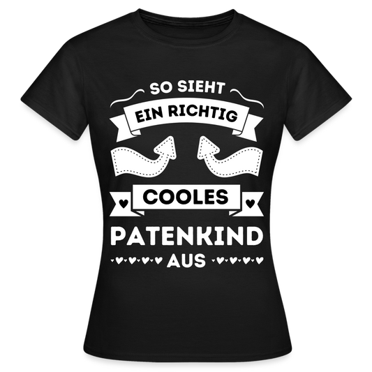 Frauen T-Shirt "So sieht ein richtig cooles Patenkind aus" - Schwarz