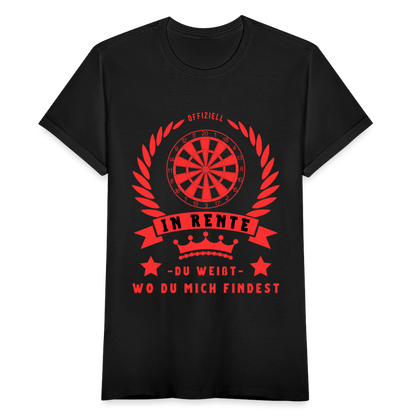 Frauen T-Shirt "Offiziell in Rente - Du weisst wo du mich findest" - Schwarz