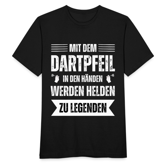 Männer T-Shirt "Mit dem Dartpfeil in den Händen, werden Helden zu Legenden" - Schwarz
