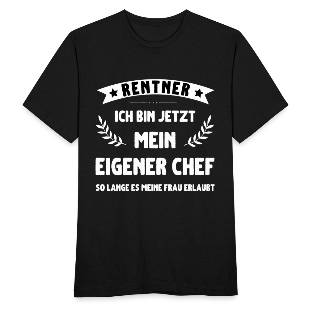 Männer T-Shirt "Rentner - Ich bin jetzt mein eigener Chef" - Schwarz