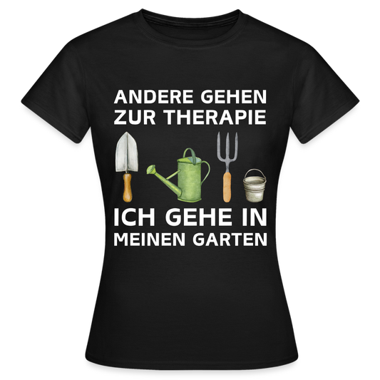 Frauen T-Shirt "Andere gehen zur Therapie, ich gehe in meinen Garten" - Schwarz