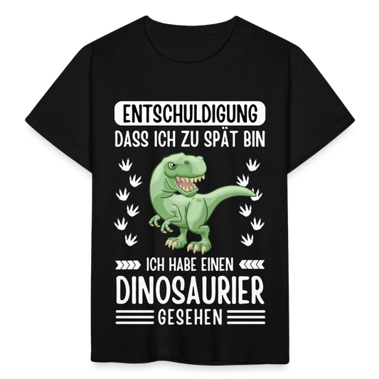 Kinder T-Shirt "Entschuldigung, dass ich zu spät bin. Ich habe einen Dinosaurier gesehen" - Schwarz