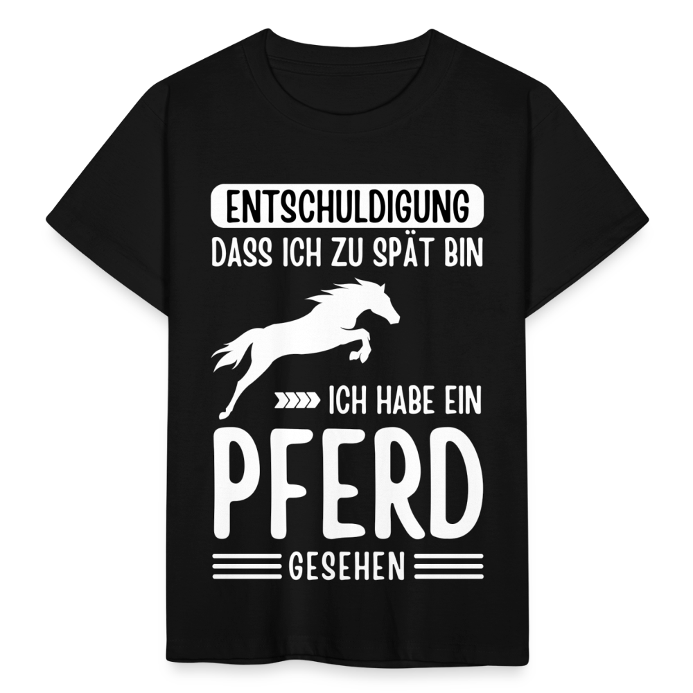 Kinder T-Shirt "Entschuldigung, dass ich zu spät bin. Ich habe ein Pferd gesehen" - Schwarz