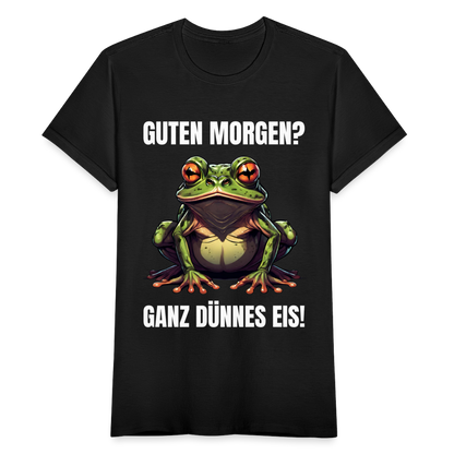 "Guten Morgen? Ganz dünnes Eis!" (Frosch) - Frauen T-Shirt