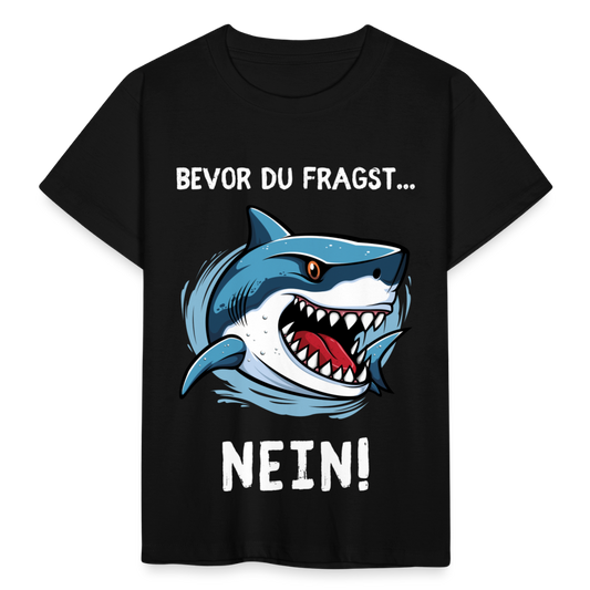 Kinder T-Shirt "Bevor du fragst - Nein!" (Hai) - Schwarz