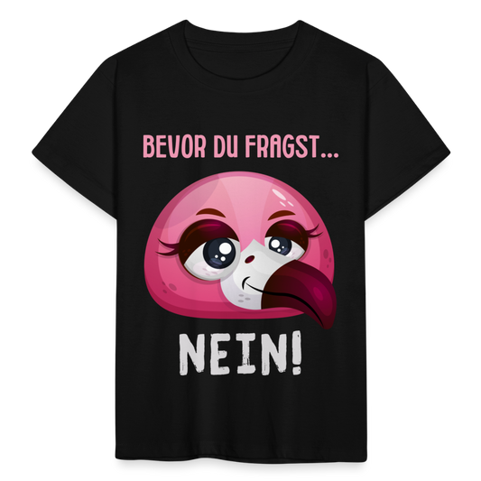 Kinder T-Shirt "Bevor du fragst - Nein!" (Flamingo) - Schwarz