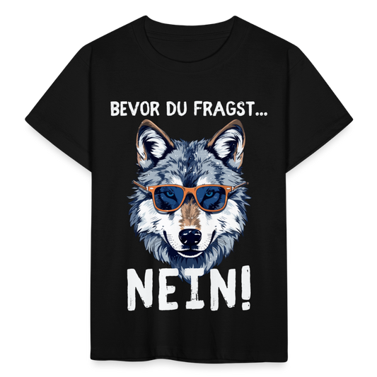 Kinder T-Shirt "Bevor du fragst - Nein!" (Wolf) - Schwarz