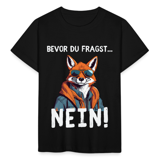 Kinder T-Shirt "Bevor du fragst - Nein!" (Fuchs) - Schwarz