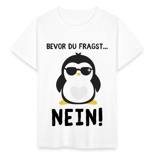Kinder T-Shirt "Bevor du fragst - Nein!" (Pinguin) - weiß