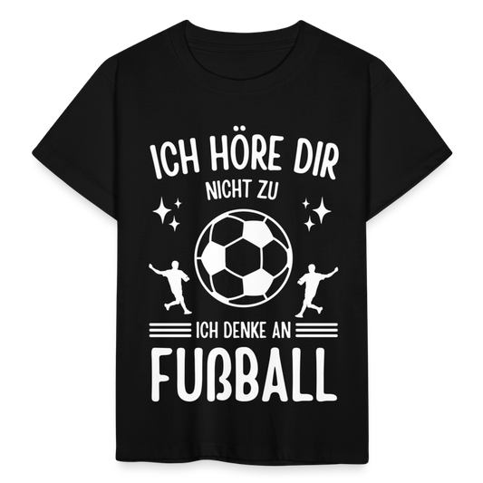 Kinder T-Shirt "Ich höre dir nicht zu, ich denke an Fußball" - Schwarz