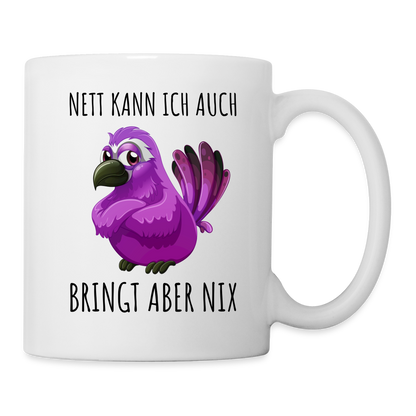 Tasse "Nett kann ich auch, bringt aber nix" - weiß