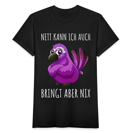 Frauen T-Shirt "Nett kann ich auch, bringt aber nix" - Schwarz