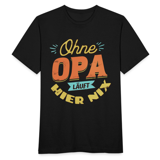Männer T-Shirt "Ohne Opa läuft hier nix" - Schwarz