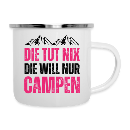 Emaille-Tasse "Die tut nix, die will nur Campen" - weiß