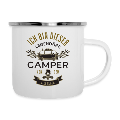 Emaille-Tasse "Ich bin dieser legendäre Camper von dem alle reden" - weiß