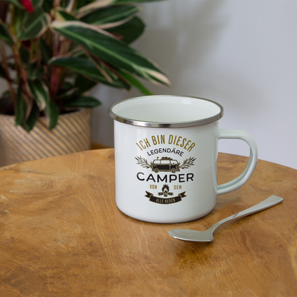 Emaille-Tasse "Ich bin dieser legendäre Camper von dem alle reden" - weiß