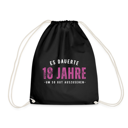 Turnbeutel "Es dauerte 18 Jahre um so gut auszusehen" (Für Frauen) - Schwarz