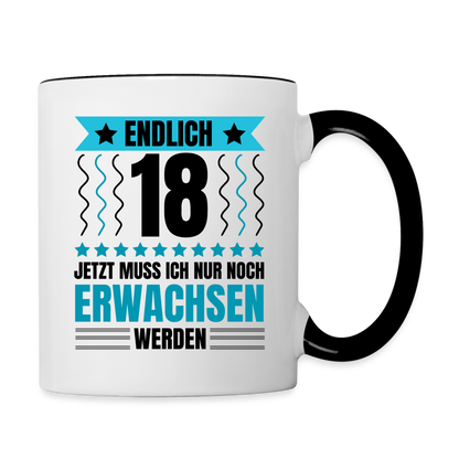 Tasse "Endlich 18 - Jetzt muss ich nur noch erwachsen werden" (Für Männer) - Weiß/Schwarz